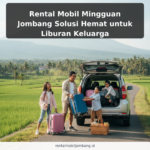 Rental Mobil Mingguan Jombang Solusi Hemat untuk Liburan Keluarga