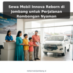 Sewa Mobil Innova Reborn di Jombang untuk Perjalanan Rombongan Nyaman