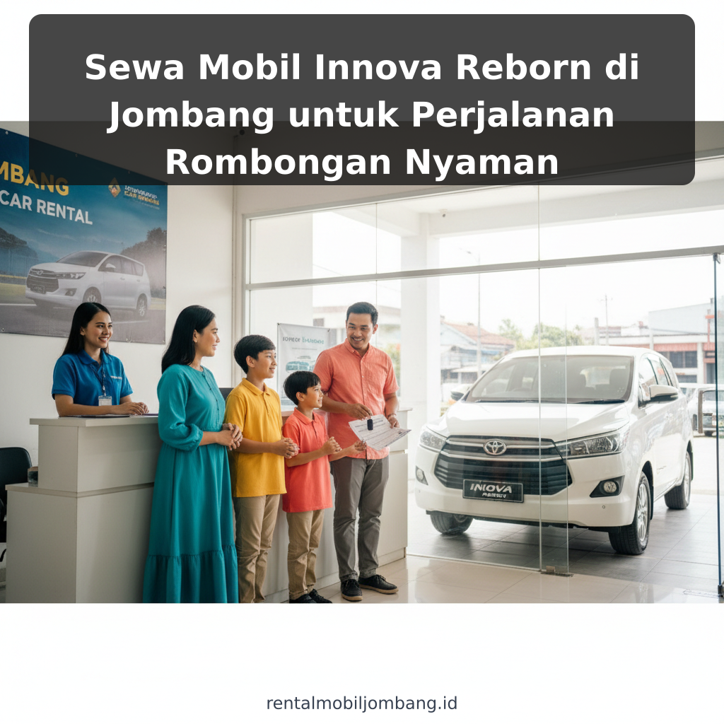 Sewa Mobil Innova Reborn di Jombang untuk Perjalanan Rombongan Nyaman