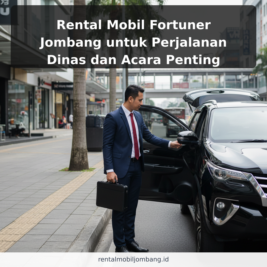 Rental Mobil Fortuner Jombang untuk Perjalanan Dinas dan Acara Penting