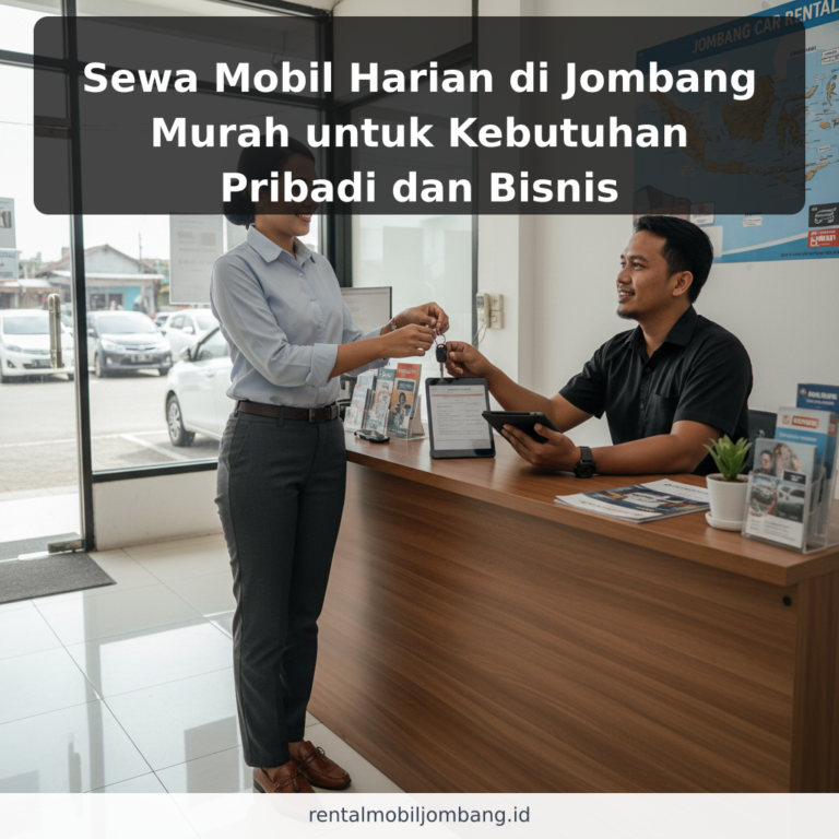Sewa Mobil Harian di Jombang Murah untuk Kebutuhan Pribadi dan Bisnis