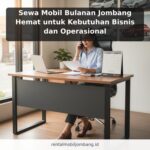 Sewa Mobil Bulanan Jombang Hemat untuk Kebutuhan Bisnis dan Operasional