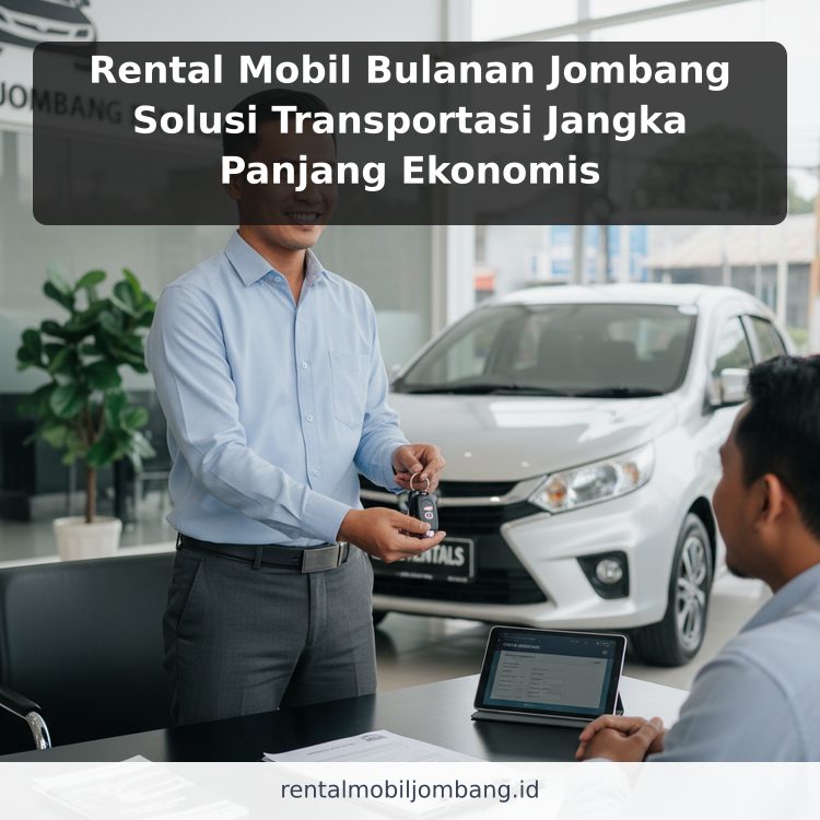 Rental Mobil Bulanan Jombang Solusi Transportasi Jangka Panjang Ekonomis