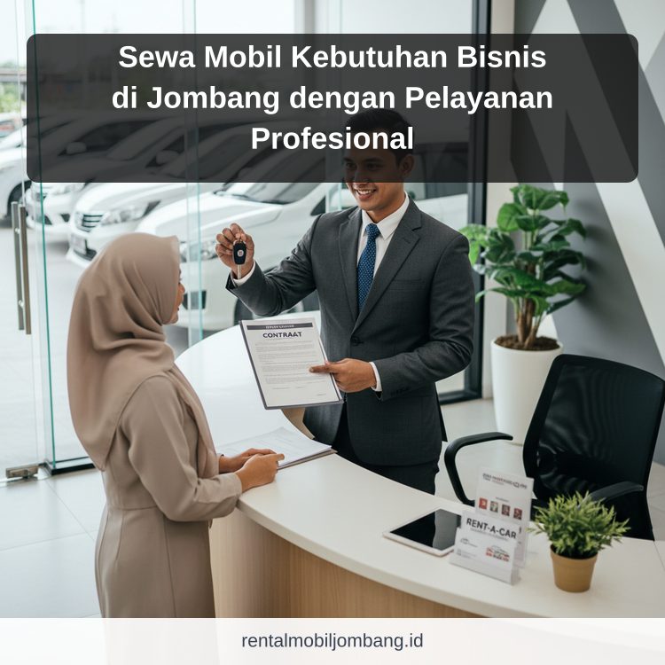 Sewa Mobil Kebutuhan Bisnis di Jombang dengan Pelayanan Profesional
