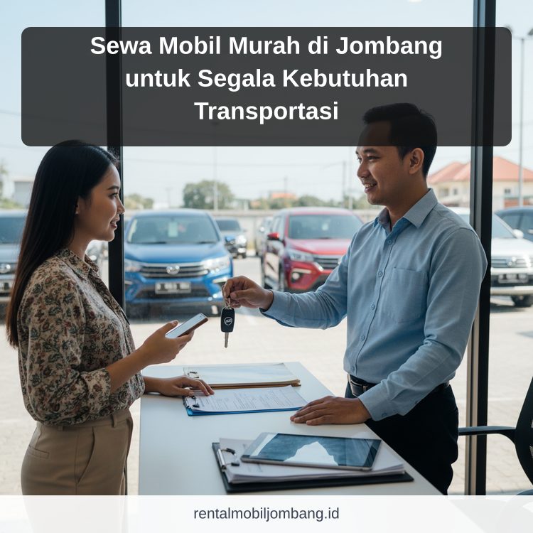 Sewa Mobil Murah di Jombang untuk Segala Kebutuhan Transportasi